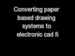 Converting paper based drawing systems to electronic cad fi