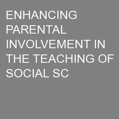 ENHANCING PARENTAL INVOLVEMENT IN THE TEACHING OF SOCIAL SC