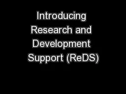 Introducing Research and Development Support (ReDS)