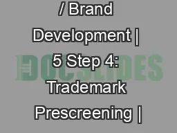 Step 3: Name / Brand Development | 5 Step 4: Trademark Prescreening |