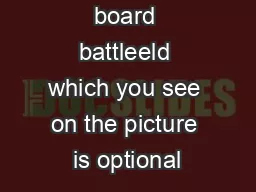 The game board battleeld which you see on the picture is optional