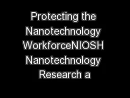 Protecting the Nanotechnology WorkforceNIOSH Nanotechnology Research a