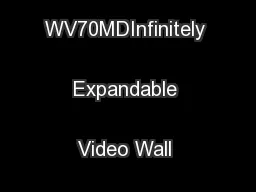 WORLD'S NARRO WV70MDInfinitely Expandable Video Wall Solution
...