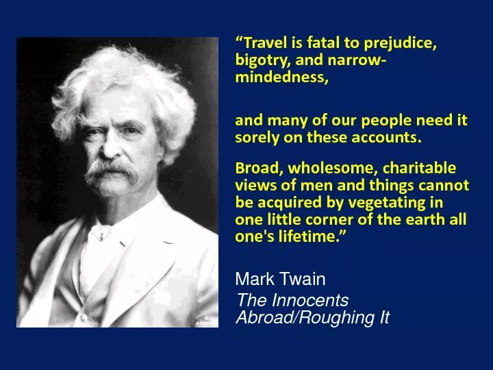 “Travel is fatal to prejudice,