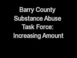 Barry County Substance Abuse Task Force: Increasing Amount