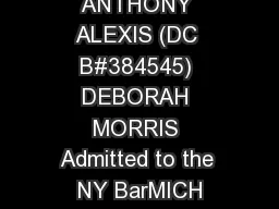 ANTHONY ALEXIS (DC B#384545) DEBORAH MORRIS Admitted to the NY BarMICH