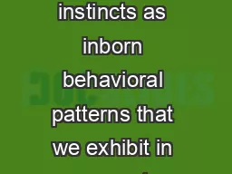Scientists define instincts as inborn behavioral patterns that we exhibit in response