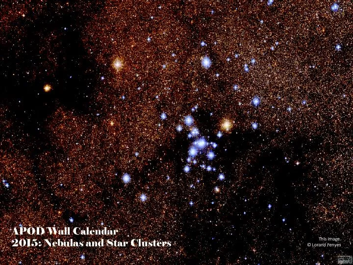 APOD Wall Calendar2015: Nebulas and Star ClustersThis image LorandFeny