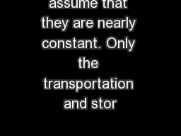 assume that they are nearly constant. Only the transportation and stor