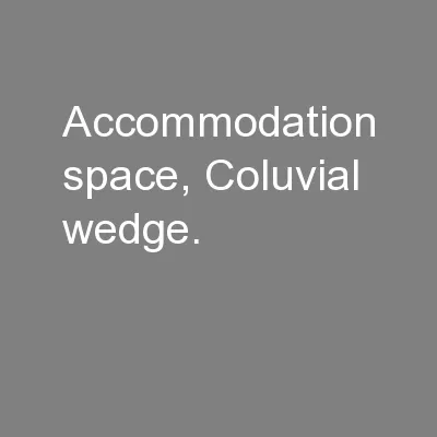 Accommodation space, Coluvial wedge.