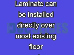 Preparation Glueless Laminate can be installed directly over most existing floor coverings