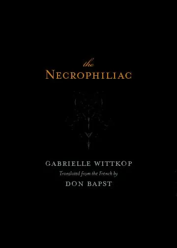 philiacgabrielle wittkopTranslated from the French bydon bapst
...