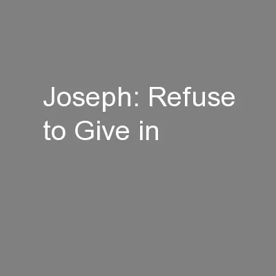 Joseph: Refuse to Give in