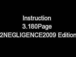 Instruction 3.180Page 2NEGLIGENCE2009 Edition
