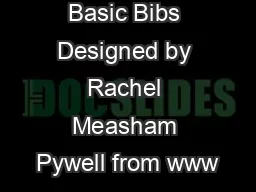 Basic Bibs Designed by Rachel Measham Pywell from www