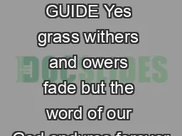 DAILY BIBLE READING GUIDE Yes grass withers and owers fade but the word of our God endures
