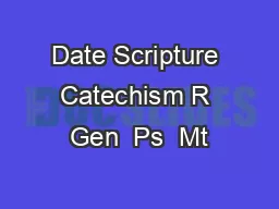 Date Scripture Catechism R Gen  Ps  Mt