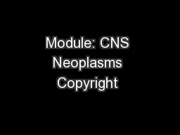 Module: CNS Neoplasms Copyright 