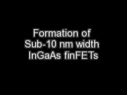 Formation of Sub-10 nm width InGaAs finFETs