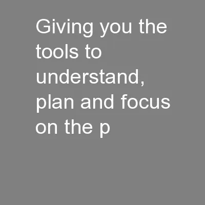 Giving you the tools to understand, plan and focus on the p