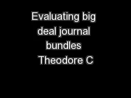 Evaluating big deal journal bundles Theodore C