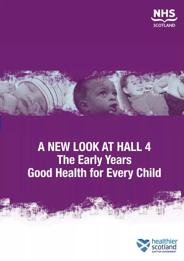 A NEW LOOK AT HALL 4The Early YearsGood Health for Every Child
...