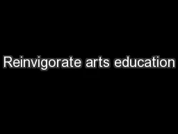 Reinvigorate arts education