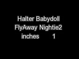 Halter Babydoll FlyAway Nightie2 inches       1 