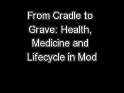 From Cradle to Grave: Health, Medicine and Lifecycle in Mod