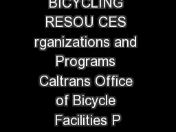 BICYCLING RESOU CES rganizations and Programs Caltrans Office of Bicycle Facilities P