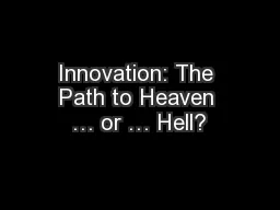 Innovation: The Path to Heaven … or … Hell?
