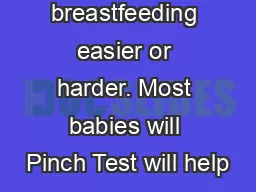 breastfeeding easier or harder. Most babies will Pinch Test will help