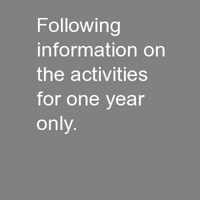 following information on the activities for one year only.