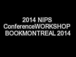 2014 NIPS ConferenceWORKSHOP BOOKMONTREAL 2014