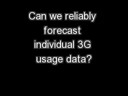 Can we reliably forecast individual 3G usage data?