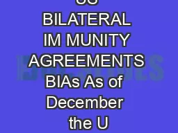 STATUS OF US BILATERAL IM MUNITY AGREEMENTS BIAs As of  December  the U