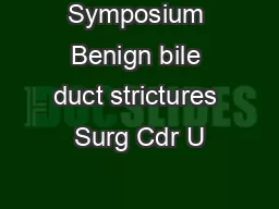 Symposium Benign bile duct strictures Surg Cdr U