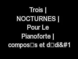 Trois | NOCTURNES | Pour Le Pianoforte | composŽs et dŽdi