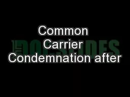 Common Carrier Condemnation after