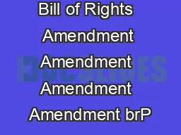 Bill of Rights  Amendment Amendment  Amendment  Amendment brP