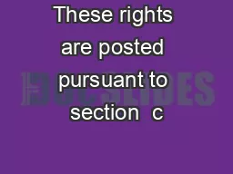 These rights are posted pursuant to section  c