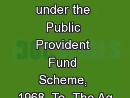 ()Nomination  under the Public Provident Fund Scheme, 1968  To  The Ag