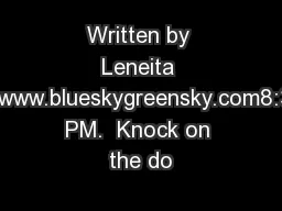 Written by Leneita Fixwww.blueskygreensky.com8:30 PM.  Knock on the do