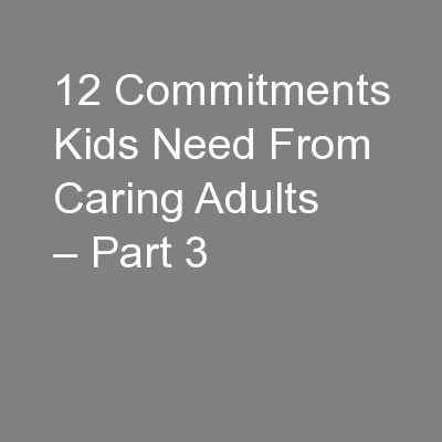 12 Commitments Kids Need From Caring Adults – Part 3