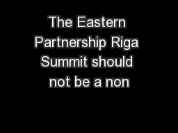 The Eastern Partnership Riga Summit should not be a non