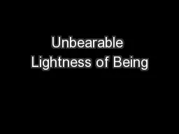 Unbearable Lightness of Being