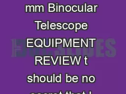 Astronomy tests Oberwerks  mm Binocular Telescope EQUIPMENT REVIEW t should be no secret