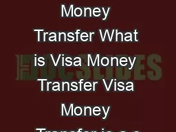 FAQs  Visa Money Transfer What is Visa Money Transfer Visa Money Transfer is a c