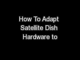 How To Adapt Satellite Dish Hardware to