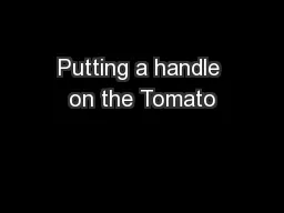 Putting a handle on the Tomato